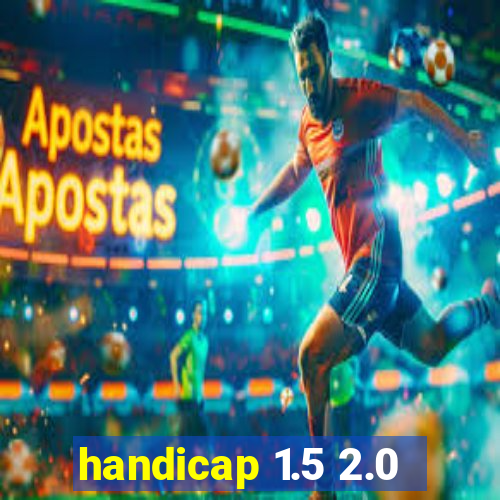 handicap 1.5 2.0